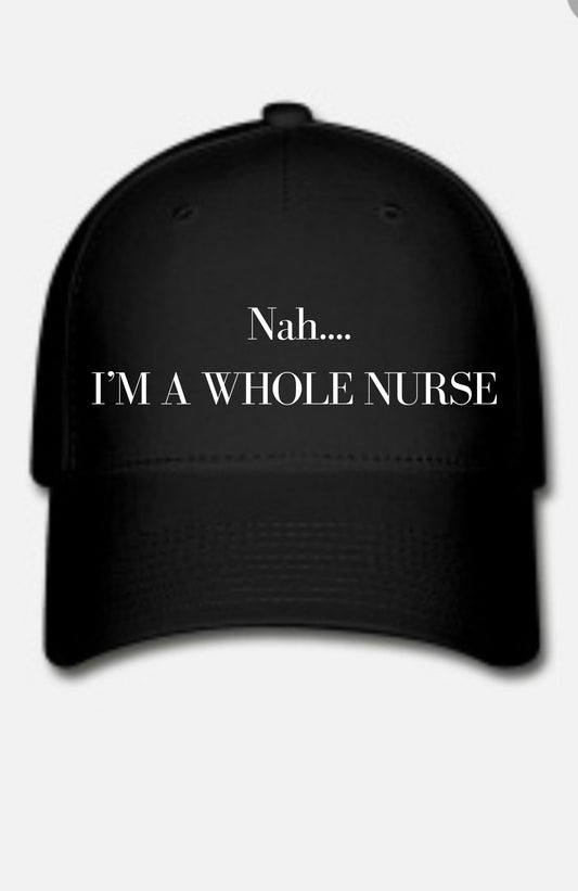 Nah .. I’m A Whole Nurse Hat
